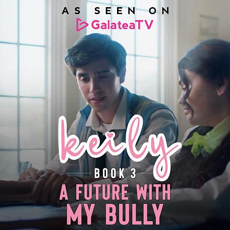 Keily Book 3: A Future With My Bully