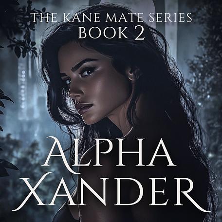 The Kane Mate Series Book 2: Alpha Xander