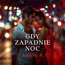 Gdy zapadnie noc. Część 2