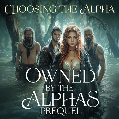 Owned by the Alphas Prequel: Choosing the Alpha
