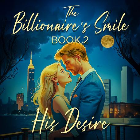  The Billionaire's Smile Book 2: His Desire