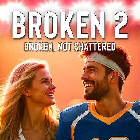 Broken 2: Broken, Not Shattered