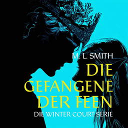 Die Winter Court Serie: Die Gefangene der Feen