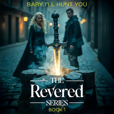 The Revered Series 1: Baby I'll Hunt You