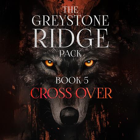 The Greystone Ridge Pack Spin-off: Cross Over