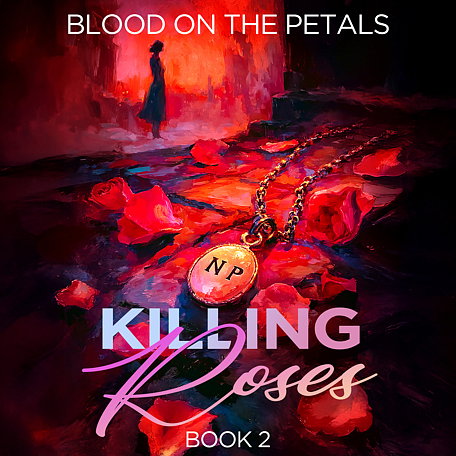 Killing Roses Book 2: Blood on the Petals