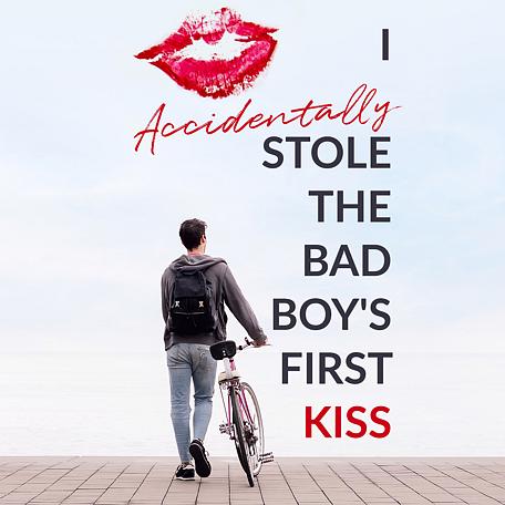 I Accidentally Stole The Bad Boy's First Kiss