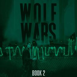 The Wolf Wars Saga Book 2