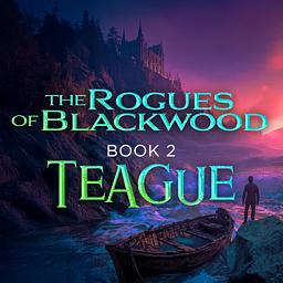 The Rogues of Blackwood Book 2: Teague