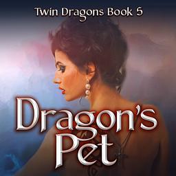 The Twin Dragons Series: Dragon's Pet