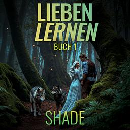 Lieben lernen... Buch 1: Shade
