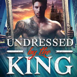 Undressed by the King 