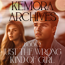 Kemora Archives 2: Just the Wrong Kind of Girl
