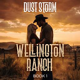 Wellington Ranch Series Book 1: Dust Storm