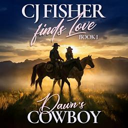 CJ Fisher Finds Love Book 1: Dawn's Cowboy