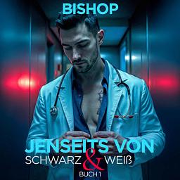 Jenseits von Schwarz & Weiß Buch 1: Bishop