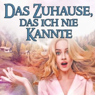 Das Zuhause, das ich nie kannte
