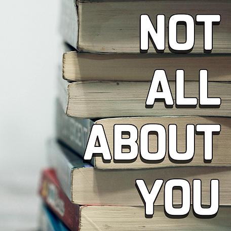 Not all about You
