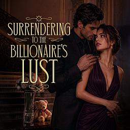 Surrendering to the Billionaire's Lust
