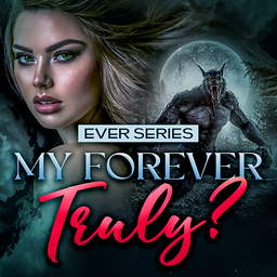 Ever Series: My Forever... Truly?