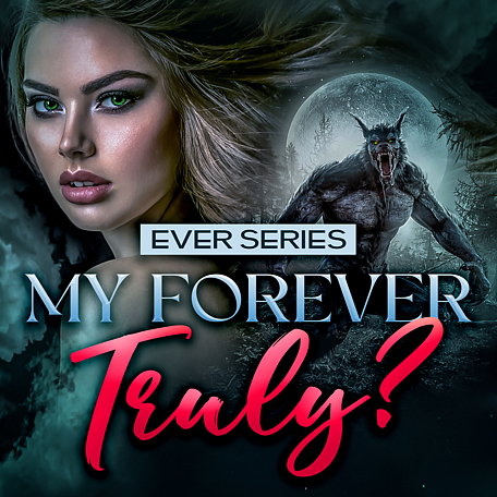 Ever Series: My Forever... Truly?