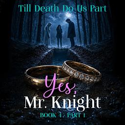 Yes, Mr Knight. Book 4: Part One