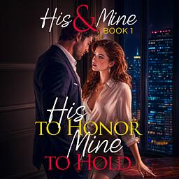 His & Mine Series 1: His to Honor, Mine to Hold
