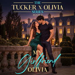 Tucker X Olivia Trilogy 2: My Girlfriend 