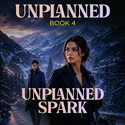 Unplanned Series Book 4: Unplanned Spark