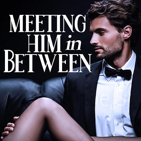 Meeting Him in Between