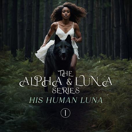 Cover image for The Alpha and Luna: His Human Luna