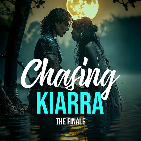 Chasing Kiarra: The Finale