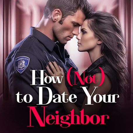 How (Not) To Date Your Neighbor