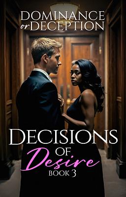 Decisions of Desire 3: Dominance or Deception