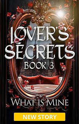 Lover's Secrets Book 3: What Is Mine