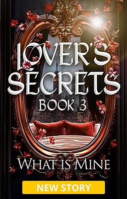 Lover's Secrets Book 3: What Is Mine