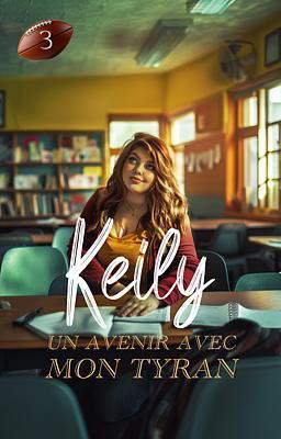 Keily 3 : Un Avenir avec mon Tyran