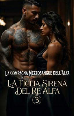 La compagna mezzosangue dell'alfa - La figlia sirena del re alfa
