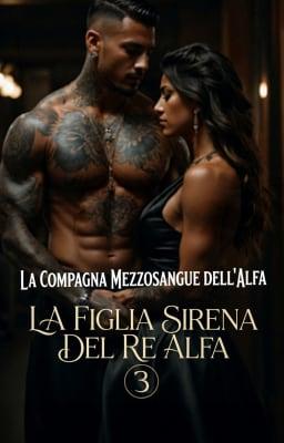 La compagna mezzosangue dell'alfa - La figlia sirena del re alfa