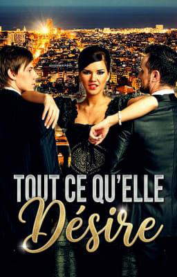 Tout ce qu'elle désire