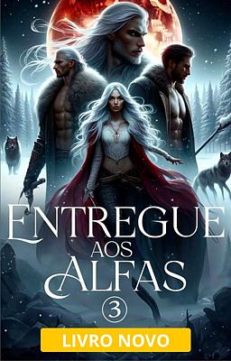 Entregue aos Alfas - Livro 3