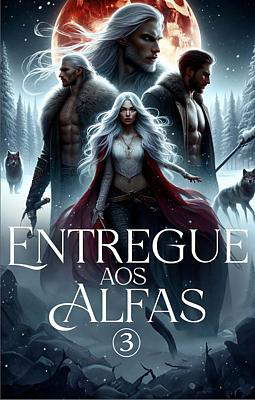 Entregue aos Alfas 3: Marcada pelos Alfas
