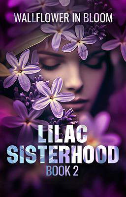 LILAC Sisterhood 2: Wallflower in Bloom