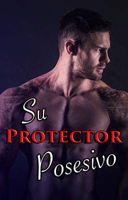 Su protector posesivo