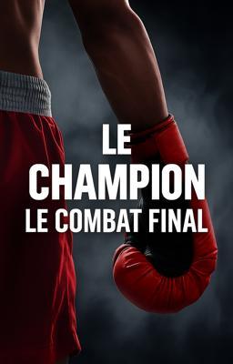 Cover image for Le Champion : Le Combat Final