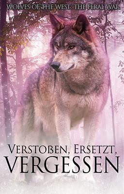 Der wilde Krieg 1: Verstoßen, Ersetzt, Vergessen