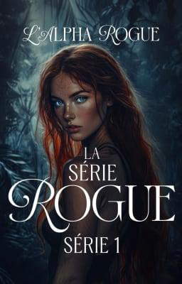La Série Rogue Livre 1 : L'Alpha Rogue