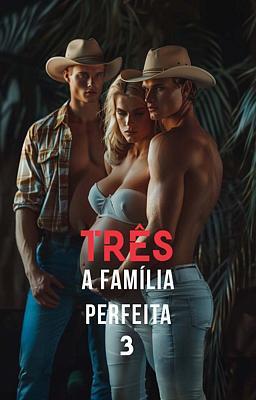 Três - A Família Perfeita