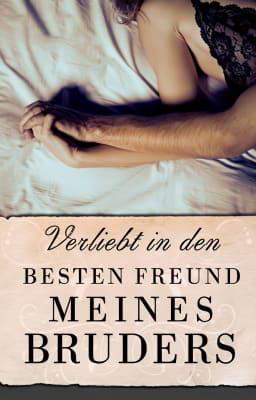 Verliebt in den besten Freund meines Bruders