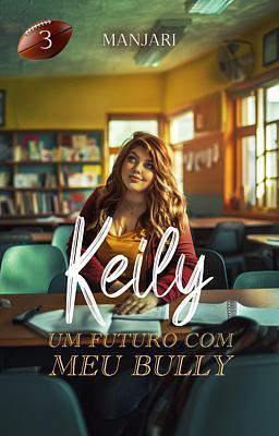Keily Livro 3: Um Futuro com meu Bully